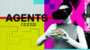 A collage-like graphic, including a woman in black and white wearing VR glasses and holding a piece of gold in her hand. Around her are neon pink, blue and yellow areas, with a large pink X behind her. The word AGENTS in black next to it